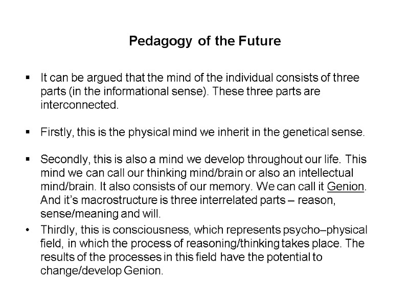 Pedagogy of the Future  It can be argued that the mind of the
